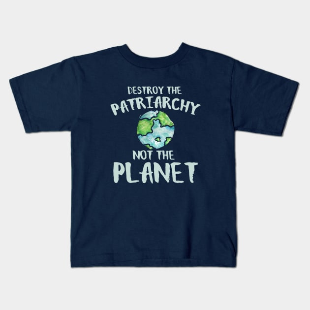 Destroy the Patriarchy not the planet earth day Kids T-Shirt by bubbsnugg